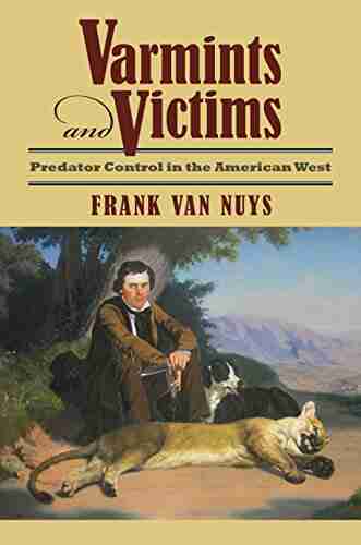 Varmints And Victims: Predator Control In The American West