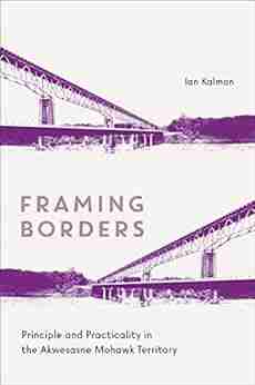 Framing Borders: Principle And Practicality In The Akwesasne Mohawk Territory