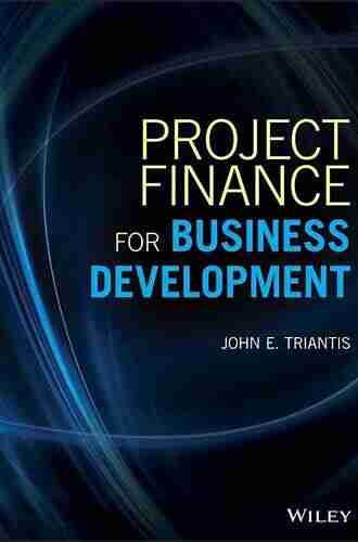 Project Finance for Business Development (Wiley and SAS Business Series)