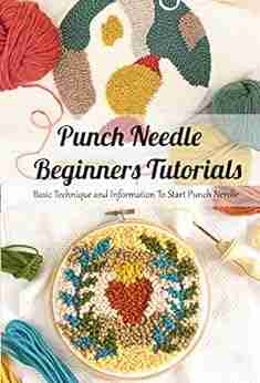 Punch Needle Beginners Tutorials: Basic Technique And Information To Start Punch Needle