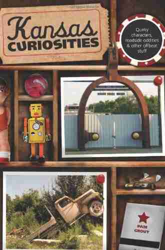 Kansas Curiosities 3rd: Quirky Characters Roadside Oddities Other Offbeat Stuff (Curiosities Series)