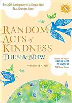 Random Acts of Kindness Then Now: The 20th Anniversary of a Simple Idea That Changes Lives