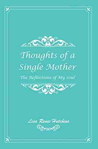 The Thoughts Of A Single Mother: Reflections Of My Soul