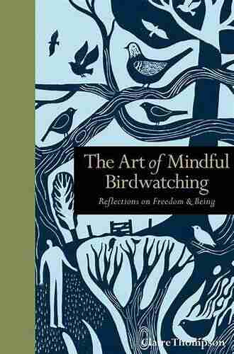 The Art of Mindful Birdwatching: Reflections on Freedom Being (Mindfulness series)