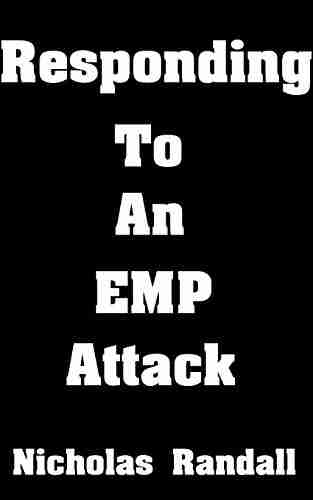 Responding To An EMP Attack: The Ultimate Beginner S Guide On How To Respond To An EMP Attack