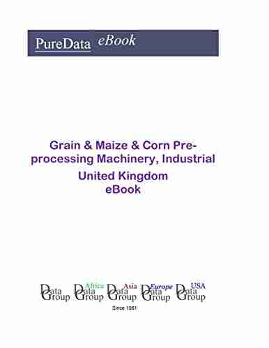 Grain Maize Corn Pre Processing Machinery Industrial In The United Kingdom: Market Sales