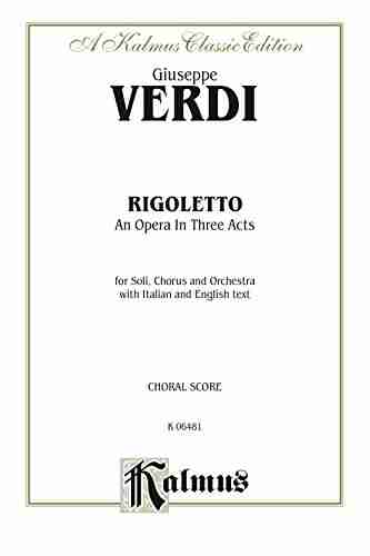 Rigoletto An Opera In Three Acts: For Solo Chorus And Orchestra With Italian And English Text (Choral Score) (Kalmus Edition)