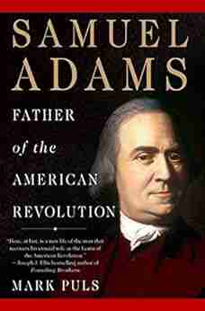 Samuel Adams: Father of the American Revolution