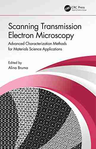 Scanning Transmission Electron Microscopy: Advanced Characterization Methods For Materials Science Applications