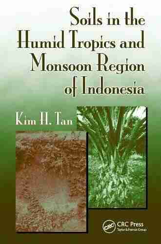 Soils In The Humid Tropics And Monsoon Region Of Indonesia (Books In Soils Plants And The Environment 123)