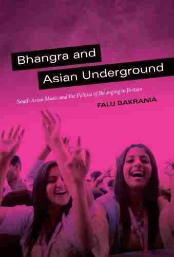 Bhangra and Asian Underground: South Asian Music and the Politics of Belonging in Britain