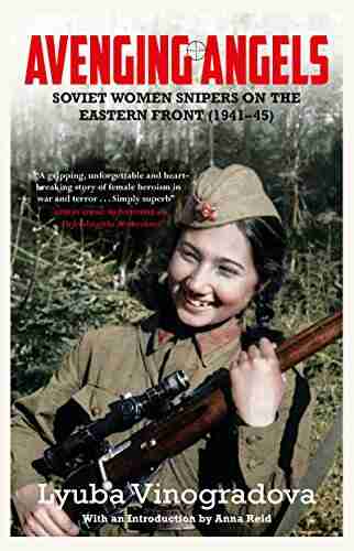 Avenging Angels: Soviet women snipers on the Eastern front (1941 45)