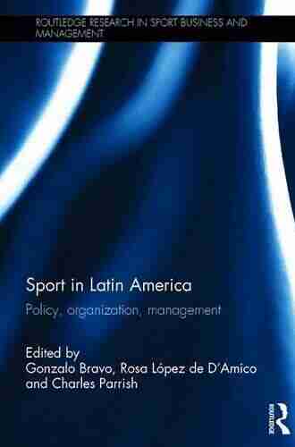 Sport in Latin America: Policy Organization Management (Routledge Research in Sport Business and Management)