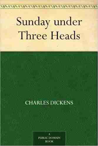 Sunday Under Three Heads Charles Dickens