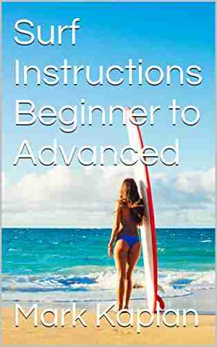 Surf Instructions Beginner to Advanced: Learn to Ride Waves