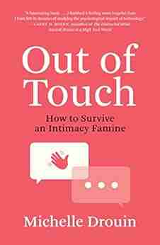 Out Of Touch: How To Survive An Intimacy Famine