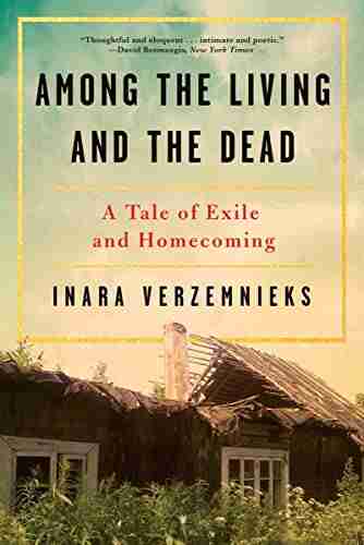 Among The Living And The Dead: A Tale Of Exile And Homecoming