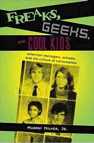 Freaks Geeks And Cool Kids: Teenagers In An Era Of Consumerism Standardized Tests And Social Media