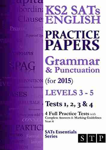 KS2 SATs English Practice Papers: Grammar Punctuation (for 2015) Levels 3 5: Tests 1 2 3 4 (Year 6) (SATs Essentials Series)