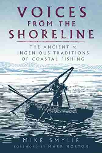 Voices from the Shoreline: The Ancient and Ingenious Traditions of Coastal Fishing