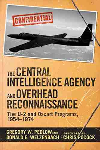 The Central Intelligence Agency And Overhead Reconnaissance: The U 2 And OXCART Programs 1954?1974