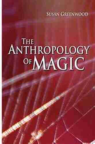 The Anthropology Of Magic Susan Greenwood