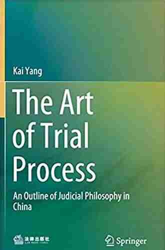 The Art Of Trial Process: An Outline Of Judicial Philosophy In China