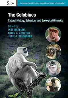 The Colobines: Natural History Behaviour and Ecological Diversity (Cambridge Studies in Biological and Evolutionary Anthropology)