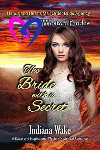 The Bride with a Secret (Hearts and Hands Mail Order Bride Agency 9)