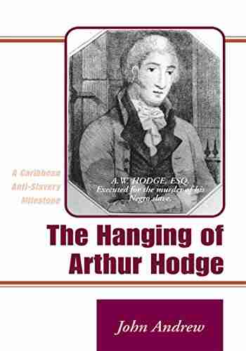 The Hanging Of Arthur Hodge: A Caribbean Anti Slavery Milestone