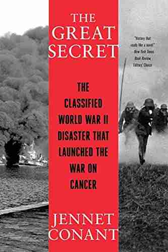 The Great Secret: The Classified World War II Disaster That Launched The War On Cancer