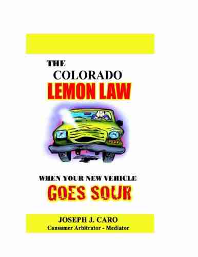 The Colorado Lemon Law When Your New Vehicle Goes Sour (Lemon Law 24)