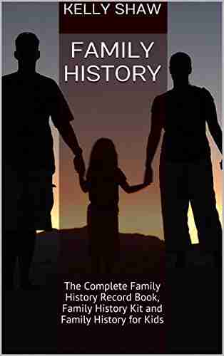 Family History: The Complete Family History Record Family History Kit And Family History For Kids