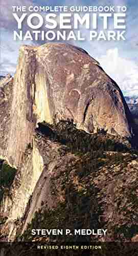 The Complete Guidebook To Yosemite National Park