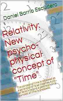 Relativity: New Psycho Physical Concept Of Time : The Concept Of Time Is Reviewed As A Generator Of False Theories Such As Relativity And A Psychophysical Concept Of Time Is Proposed