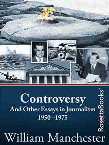 Controversy: And Other Essays in Journalism 1950 1975