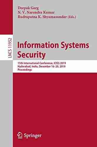 Information Systems Security: 15th International Conference ICISS 2019 Hyderabad India December 16 20 2019 Proceedings (Lecture Notes In Computer Science 11952)