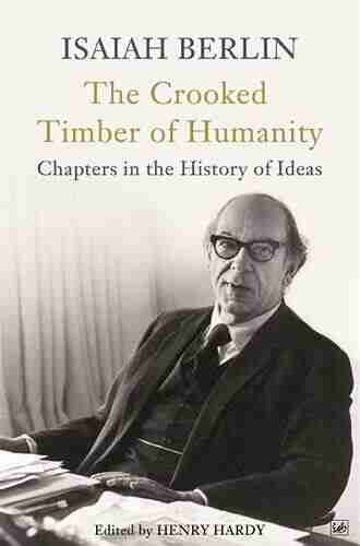 The Crooked Timber Of Humanity: Chapters In The History Of Ideas Second Edition