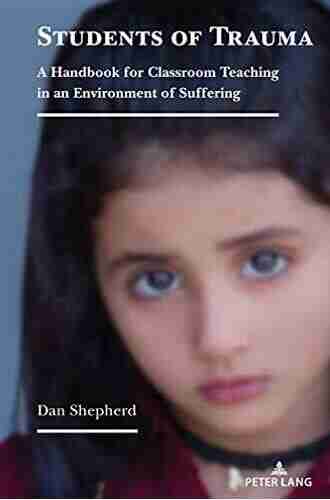 Students Of Trauma: A Handbook For Classroom Teaching In An Environment Of Suffering