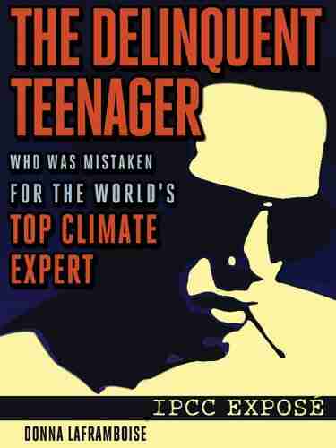 The Delinquent Teenager Who Was Mistaken for the World s Top Climate Expert