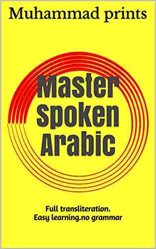 Master Spoken Arabic: Full Transliteration Easy Learning No Grammar