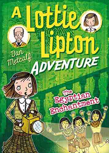 The Egyptian Enchantment A Lottie Lipton Adventure (The Lottie Lipton Adventures)