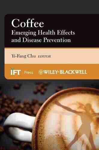 Coffee: Emerging Health Effects And Disease Prevention (Institute Of Food Technologists 63)