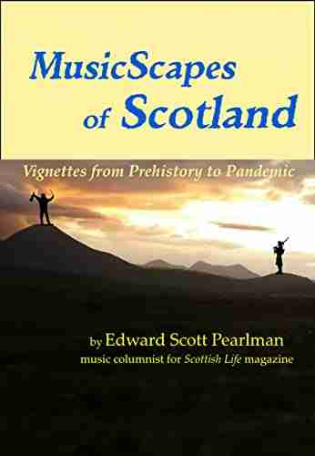 MusicScapes of Scotland: Vignettes from Prehistory to Pandemic