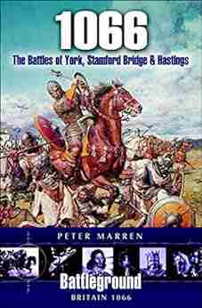 1066: The Battles Of York Stamford Bridge Hastings (Battleground Books: Pre WWI)