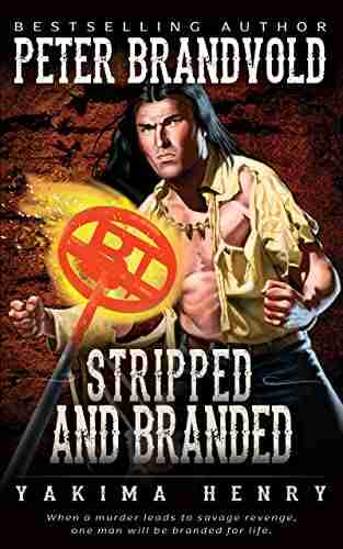 Stripped and Branded: A Western Fiction Classic (Yakima Henry 18)