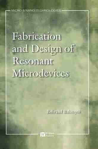 Fabrication Design of Resonant Microdevices (Micro and Nano Technologies)