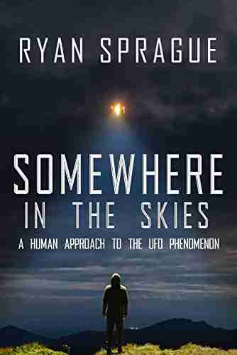 Somewhere In The Skies: A Human Approach To The UFO Phenomenon