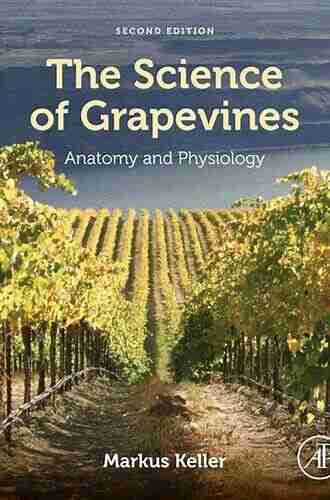 The Science Of Grapevines: Anatomy And Physiology