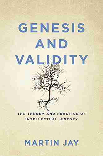 Genesis And Validity: The Theory And Practice Of Intellectual History